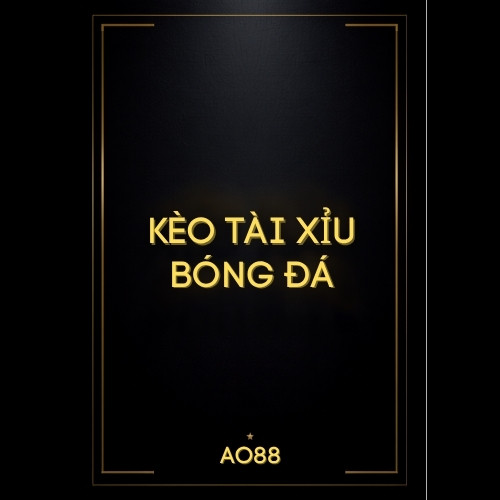 Minh hoạ kèo Tài Xỉu bóng đá tại AO88